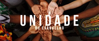 A Unidade do Evangelho
